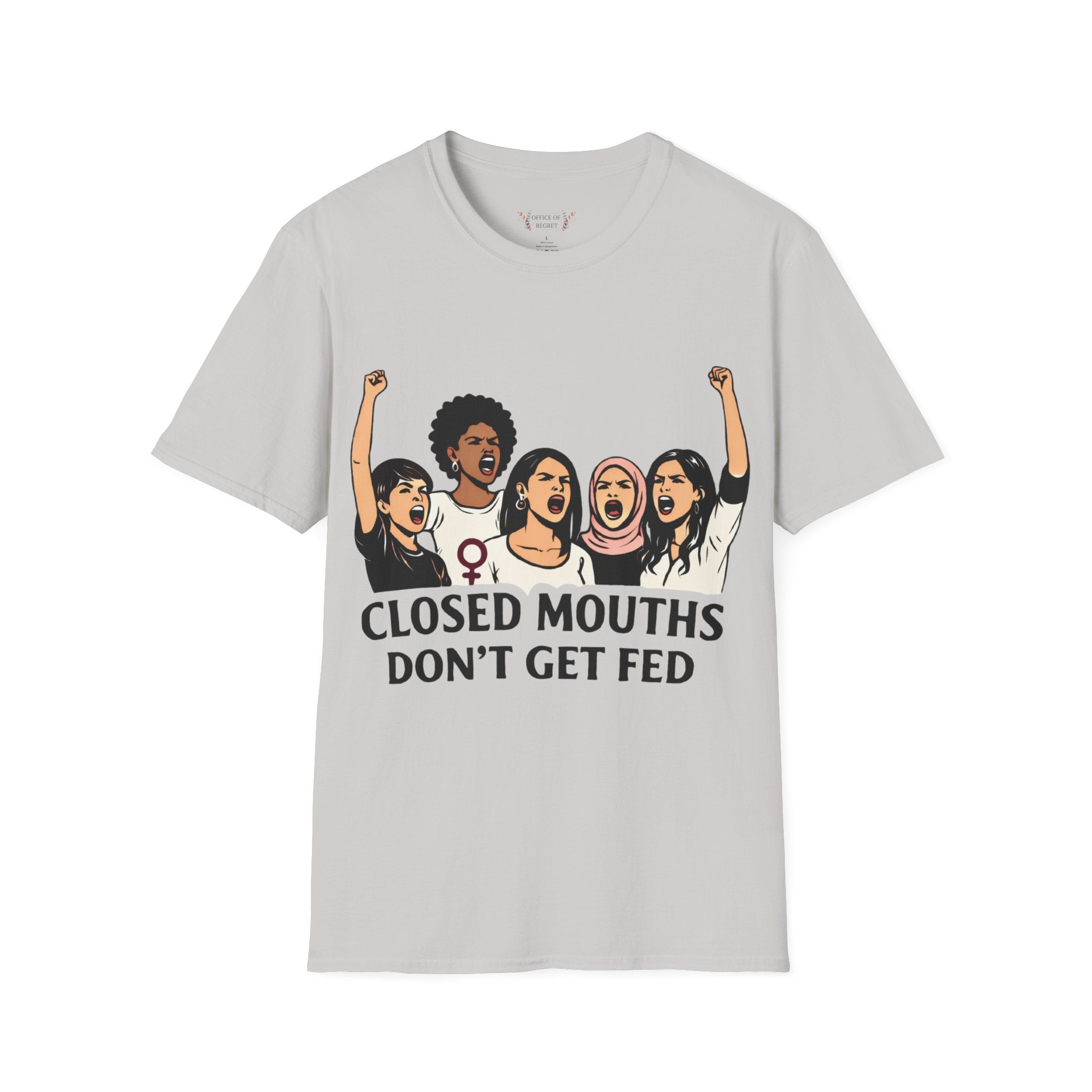 T-Shirt — "Closed Mouths Don't Get Fed" Feminist Protest Graphic Tee
