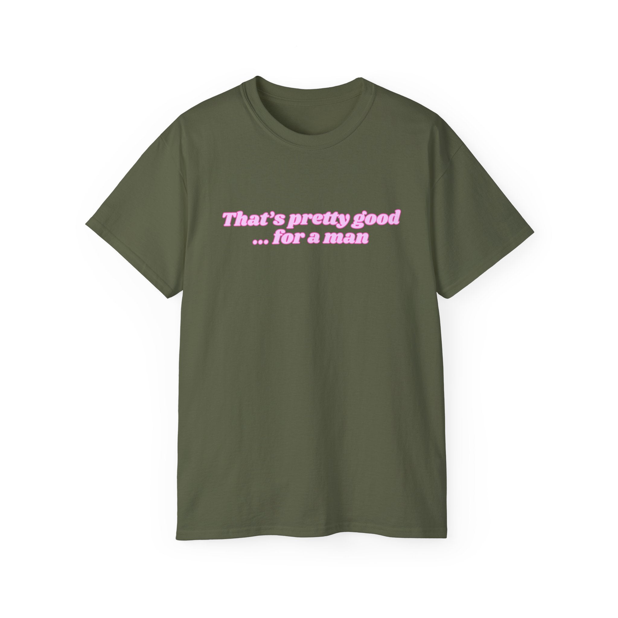"That's Pretty Good...For a Man" Graphic Tee — Feminine Pink Retro Text T-Shirt