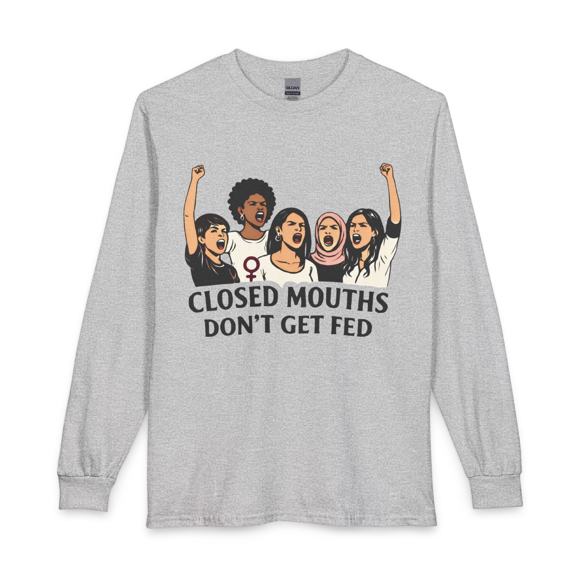 Closed Mouths Don't Get Fed Long Sleeve Tee — Feminist Protest Shirt