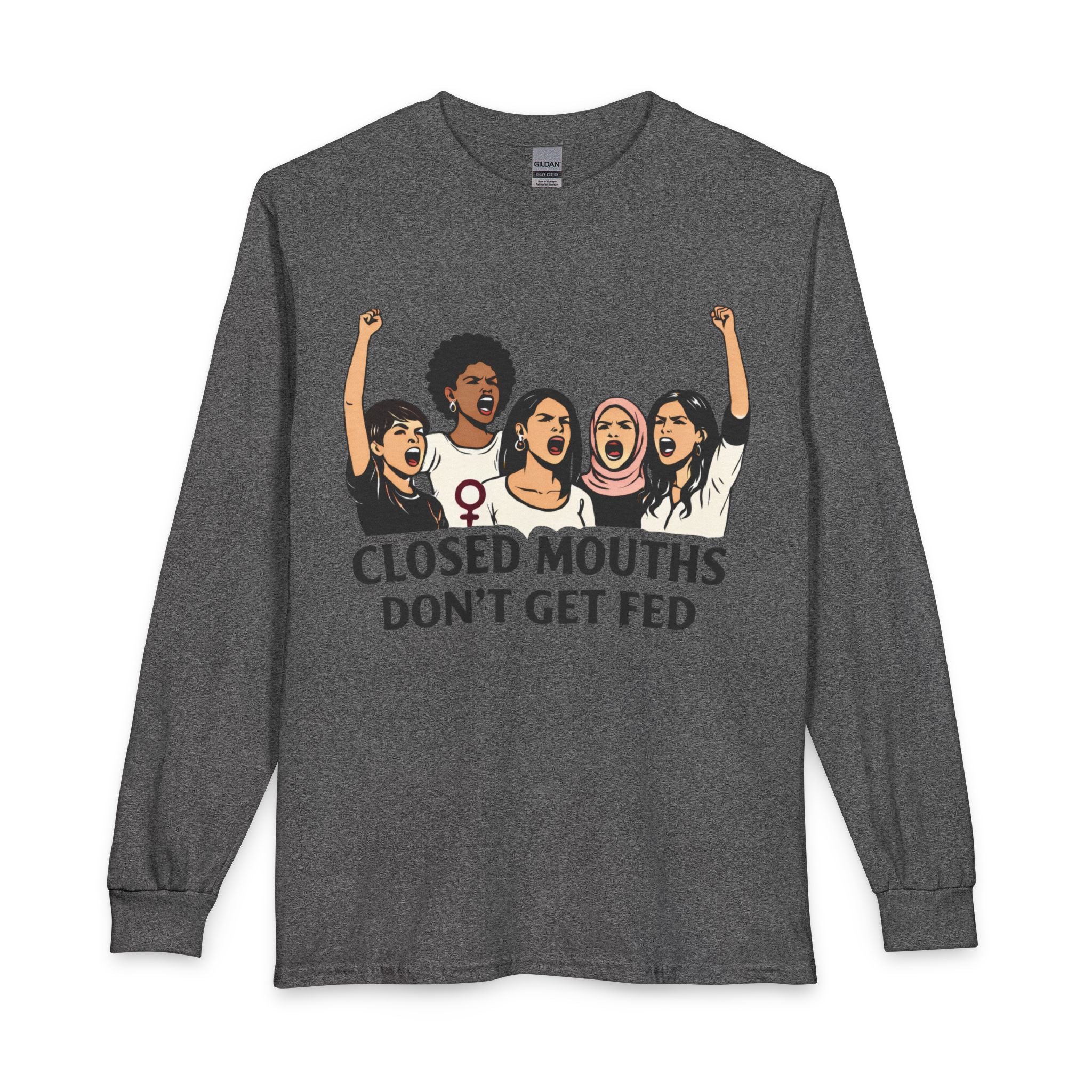 Closed Mouths Don't Get Fed Long Sleeve Tee — Feminist Protest Shirt
