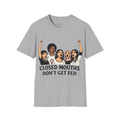 T-Shirt — "Closed Mouths Don't Get Fed" Feminist Protest Graphic Tee