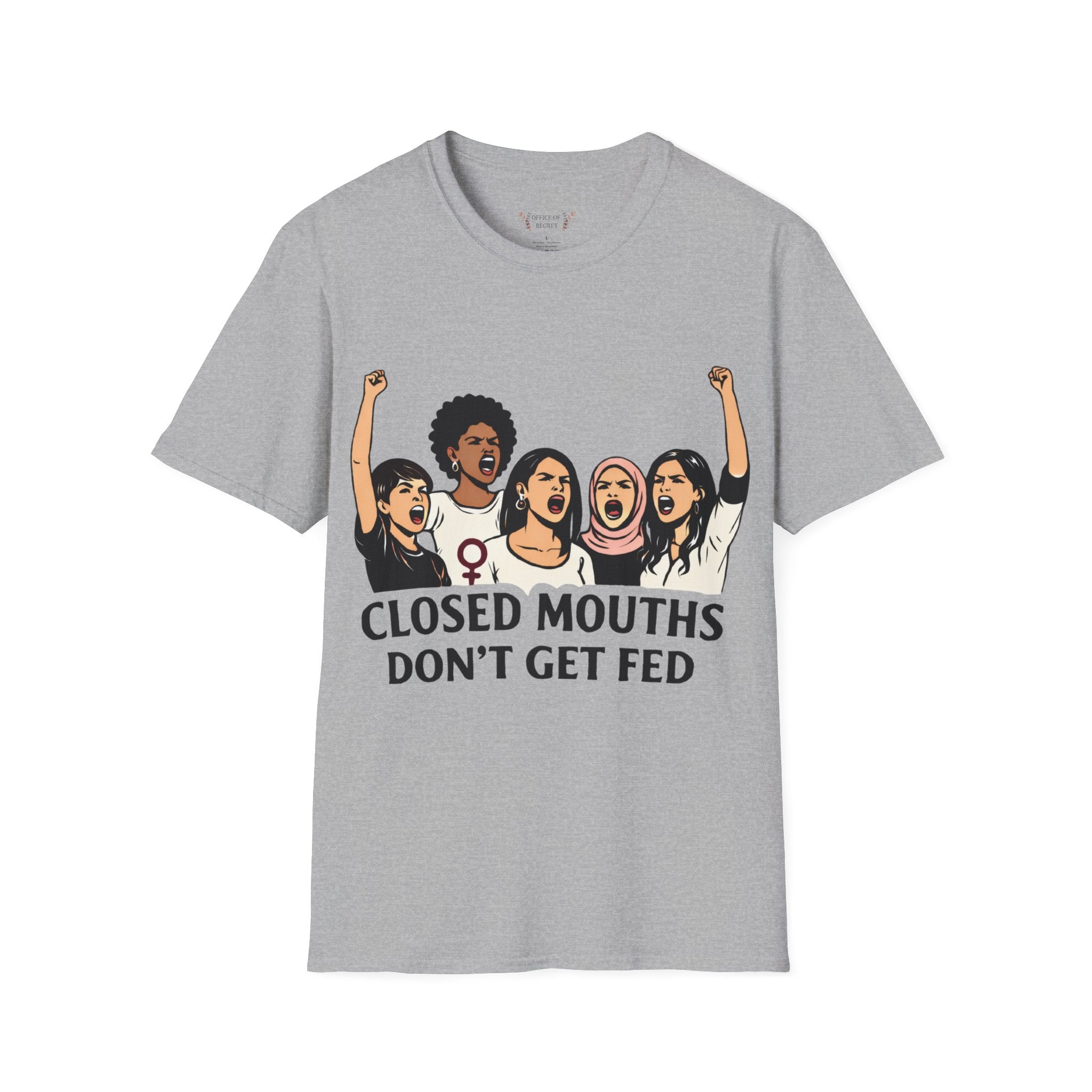 T-Shirt — "Closed Mouths Don't Get Fed" Feminist Protest Graphic Tee