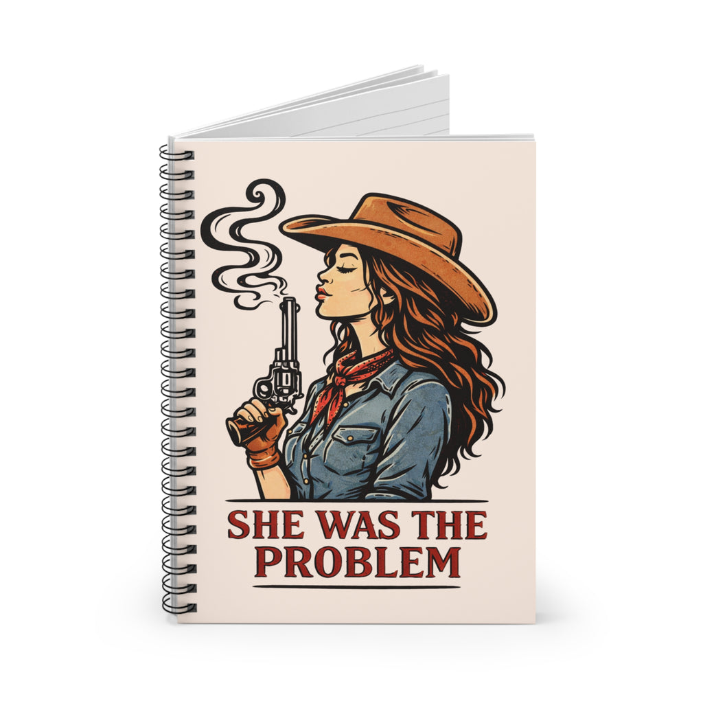 She Was the Problem Cowgirl Notebook — Spiral Ruled Journal for Rebels & Writers