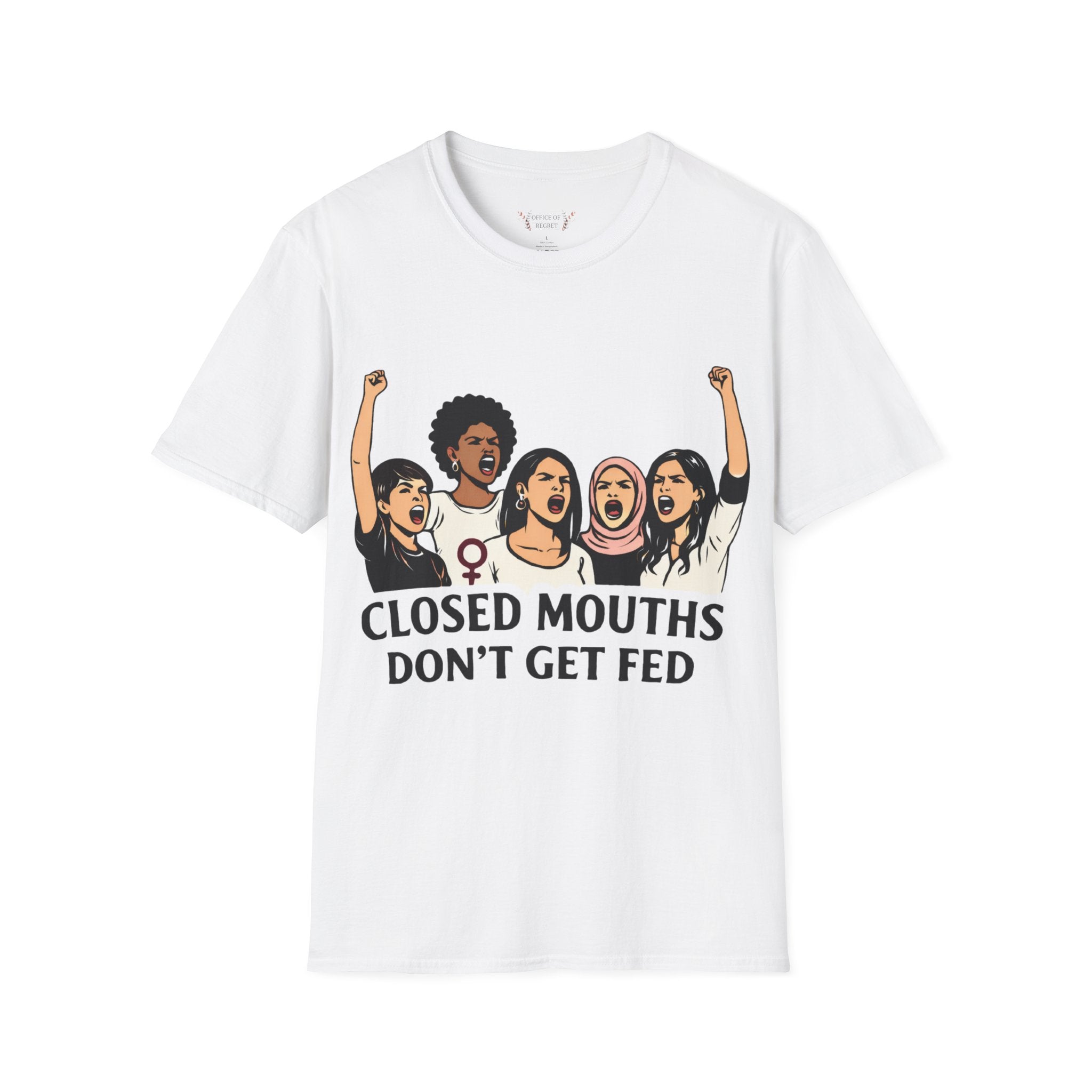 T-Shirt — "Closed Mouths Don't Get Fed" Feminist Protest Graphic Tee
