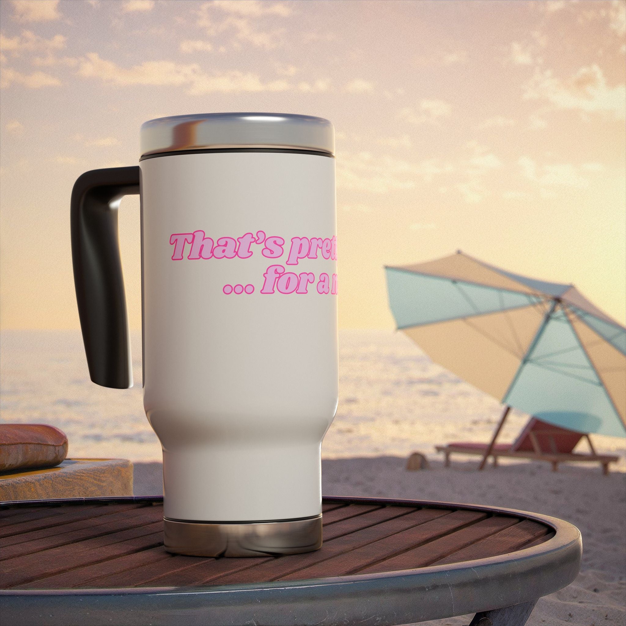 Travel Mug — Pink Retro Text “That’s pretty good... for a man”